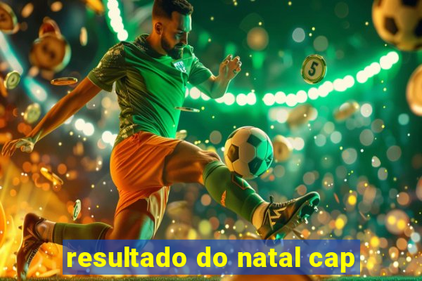 resultado do natal cap